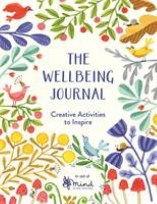 The Wellbeing Journal : Creative Activities to Inspire