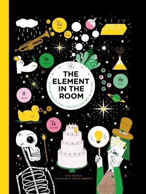The Element in the Room : Investigating the Atomic Ingredients That Make up Your Home