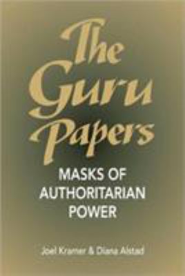 Guru Papers : Masks of Authoritarian Power