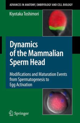 Dynamics of the Mammalian Sperm Head : Modifications and Maturation Events from Spermatogenesis to Egg Activation