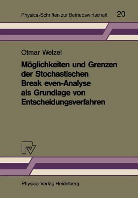 Möglichkeiten und Grenzen der Stochastischen Break Even-Analyse Als Grundlage Von Entscheidungsverfahren