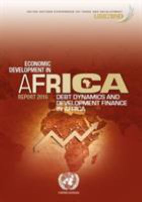 Economic Development in Africa Report 2016 : Debt Dynamics and Development Finance in Africa