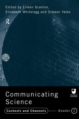 Communicating Science : Contexts and Channels (OU Reader)