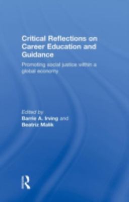 Critical Reflections on Career Education and Guidance : Promoting Social Justice Within a Global Economy