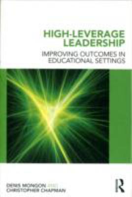 High-Leverage Leadership : Improving Outcomes in Educational Settings