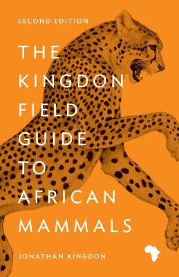 The Kingdon Field Guide to African Mammals : Second Edition