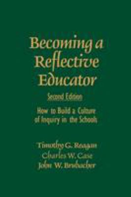 Becoming a Reflective Educator : How to Build a Culture of Inquiry in the Schools