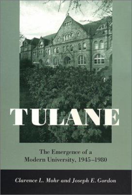 Tulane : The Emergence of a Modern University, 1945-1980