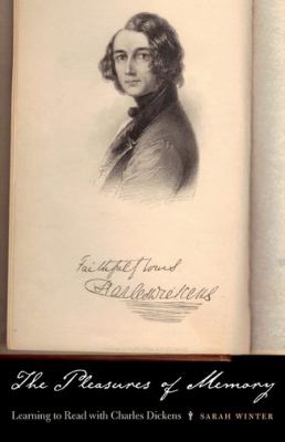 The Pleasures of Memory : Learning to Read with Charles Dickens