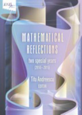 Mathematical Reflections : Two Special Years (2014-2015)