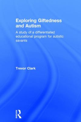 Exploring Giftedness and Autism : A Study of a Differentiated Educational Program for Autistic Savants