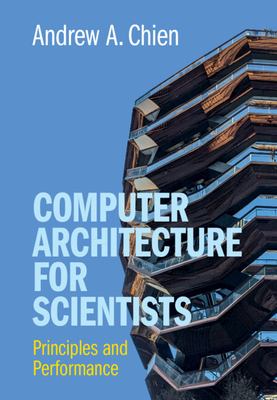 Computer Architecture for Scientists : Principles and Performance