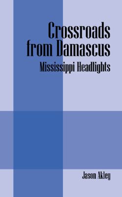 Crossroads from Damascus : Mississippi Headlights
