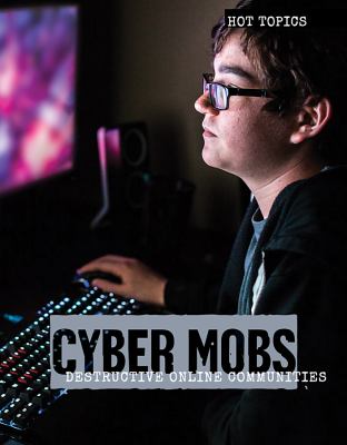 Cyber Mobs : Destructive Online Communities