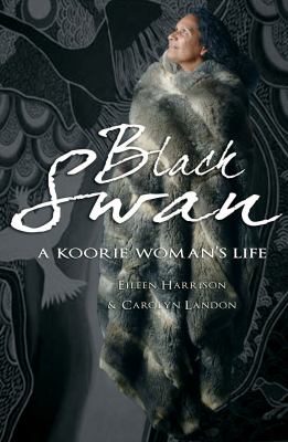 Black Swan : A Koorie Woman's Life