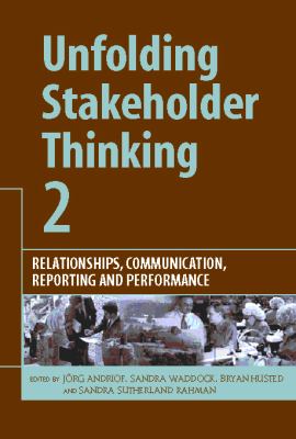 Unfolding Stakeholder Thinking 2 No. 2 : Relationships, Communication, Reporting and Performance
