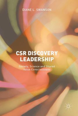CSR Discovery Leadership : Society, Science and Shared Value Consciousness