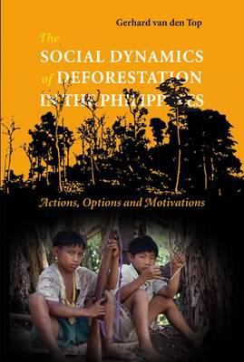 Social Dynamics of Deforestation in the Philippines : Actions, Options and Motivations