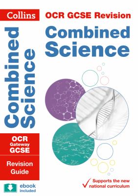 OCR Gateway GCSE 9-1 Combined Science Revision Guide: Ideal for Home Learning, 2021 Assessments and 2022 Exams (Collins GCSE Grade 9-1 Revision)