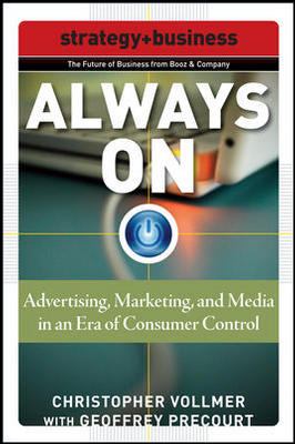 Always on: Advertising, Marketing, and Media in an Era of Consumer Control