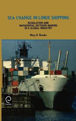 Sea Change in Liner Shipping : Regulation and Managerial Decision-Making in a Global Industry