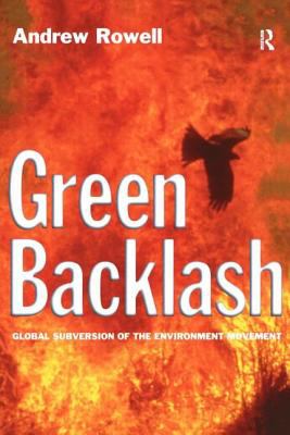Green Backlash : Global Subversion of the Environment Movement