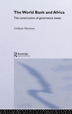 The World Bank and Africa : The Construction of Governance States