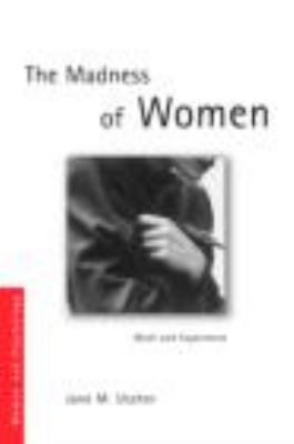 The Madness of Women : Myth and Experience