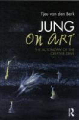 Jung on Art : The Autonomy of the Creative Drive