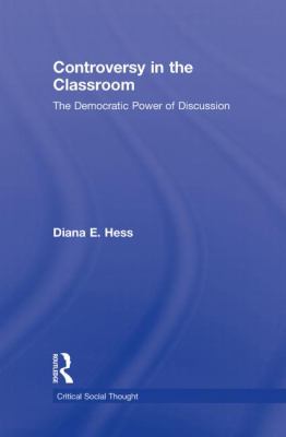 Controversy in the Classroom : The Democratic Power of Discussion