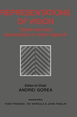 Representations of Vision : Trends and Tacit Assumptions in Vision Research
