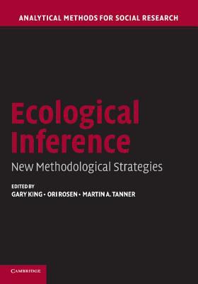 Ecological Inference : New Methodological Strategies