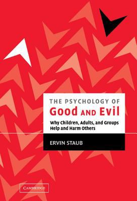 The Psychology of Good and Evil : Why Children, Adults, and Groups Help and Harm Others