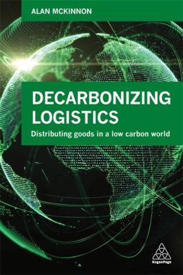 Decarbonizing Logistics : Distributing Goods in a Low Carbon World