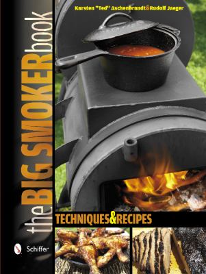 The Big Smoker Book : Techniques and Recipes