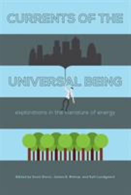 Currents of the Universal Being : Explorations in the Literature of Energy
