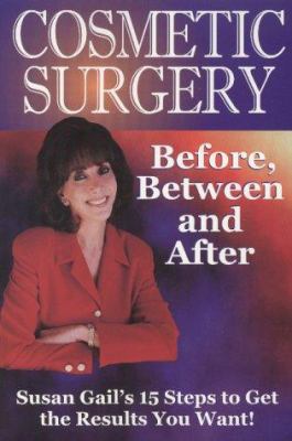 Cosmetic Surgery : Before, Between and After