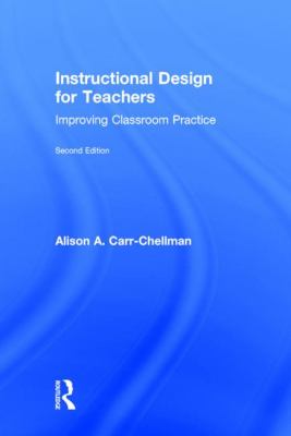 Instructional Design for Teachers : Improving Classroom Practice