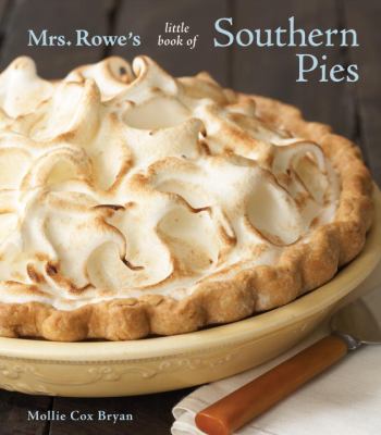 Mrs. Rowe's Little Book of Southern Pies : [a Baking Book]