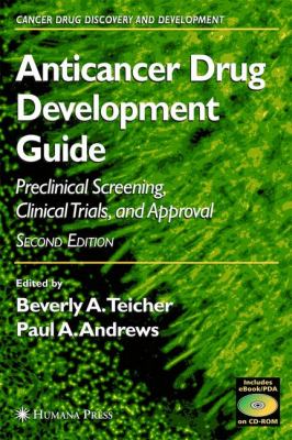 Anticancer Drug Development Guide : Preclinical Screening, Clinical Trials, and Approval
