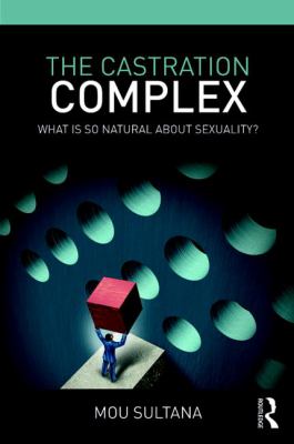 The Castration Complex : What Is So Natural about Sexuality