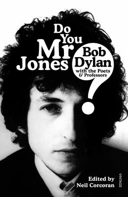 Do You Mr Jones? : Bob Dylan with the Poets and Professors