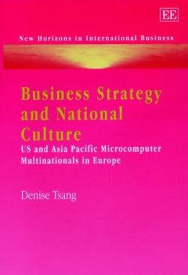 Business Strategy and National Culture : U. S. and Asia Pacific Microcomputer Multinationals in Europe