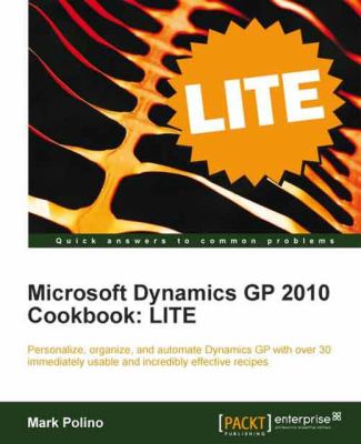 Microsoft Dynamics Gp 2010 Cookbook : LITE Edition