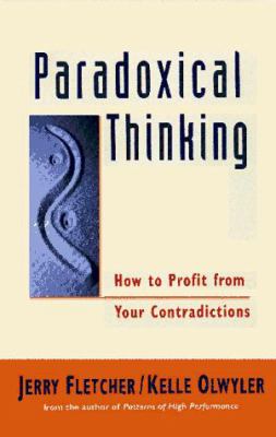 Paradoxical Thinking : How to Profit from Your Contradictions