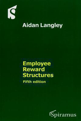 Employee Reward Structures : Fifth Edition