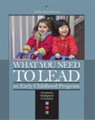 What You Need to Lead an Early Childhood Program : Emotional Intelligence in Practice