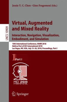 Virtual, Augmented and Mixed Reality: Interaction, Navigation, Visualization, Embodiment, and Simulation : 10th International Conference, VAMR 2018, Held As Part of HCI International 2018, Las Vegas, NV, USA, July 15-20, 2018, Proceedings, Part I