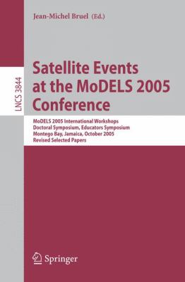 Satellite Events at the MoDELS 2005 Conference : MoDELS 2005 International Workshop OCLWS, MoDeVA, MARTES, AOM, MTiP, WiSME, MODAUI, Nfc, MDD, WUsCaM, Montego Bay, Jamaica, October 2-7, 2005, Revised Selected Papers