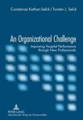 An Organizational Challenge : Improving Hospital Performance Through New Professionals